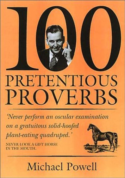 100 Pretentious Proverbs by Michael Powell 9781853754869 [USED COPY]