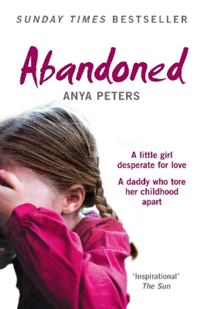 Abandoned: The true story of a little girl who didn’t belong by Anya Peters 9780007245741 [USED COPY]