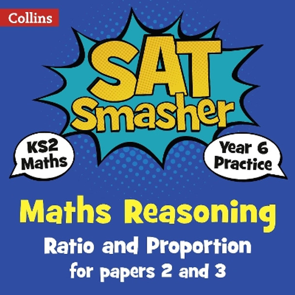 Year 6 Maths Reasoning - Ratio and Proportion for papers 2 and 3: for the 2020 tests (Collins KS2 SATs Smashers) by Collins KS2 9780008259686 [USED COPY]