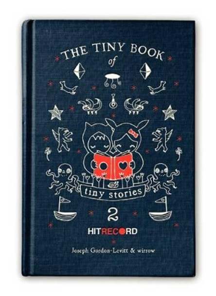 The Tiny Book of Tiny Stories: Volume 2 by Joseph Gordon-Levitt 9780062121639 [USED COPY]