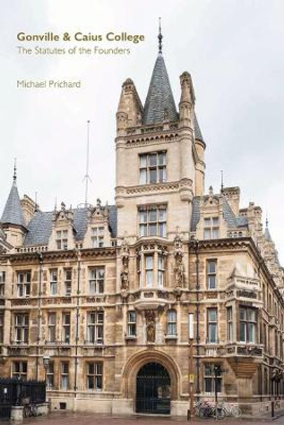 Gonville and Caius College - The Statutes of the Founders by Michael Prichard