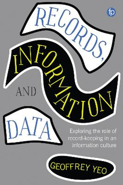 Records, Information and Data by Geoffrey Yeo