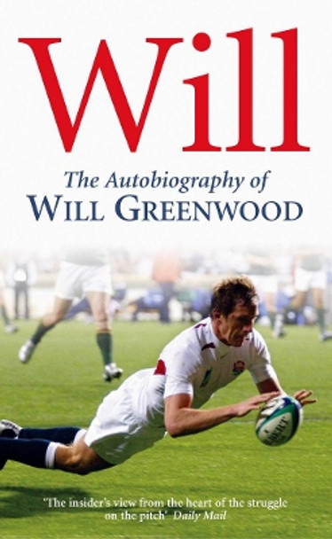 Will: The Autobiography of Will Greenwood by Will Greenwood 9780099476481 [USED COPY]