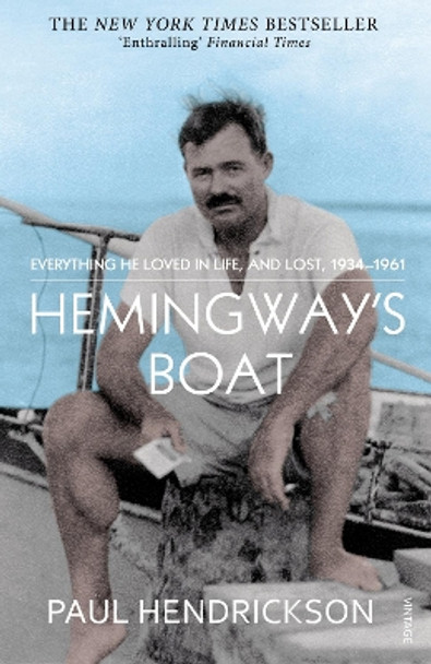 Hemingway's Boat: Everything He Loved in Life, and Lost, 1934-1961 by Paul Hendrickson 9780099565994 [USED COPY]