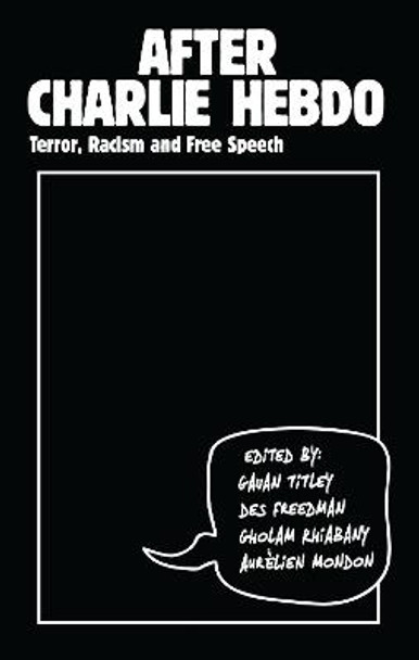 After Charlie Hebdo: Terror, Racism and Free Speech by Gavan Titley