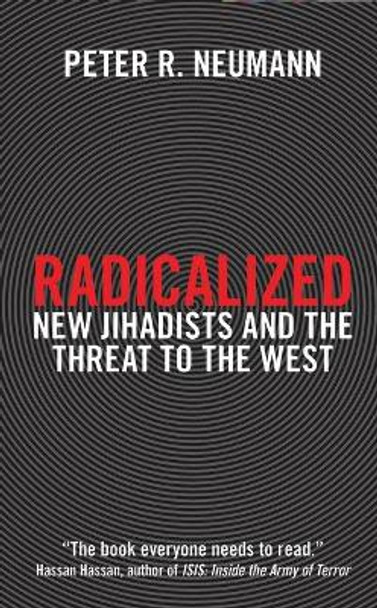 Radicalized: New Jihadists and the Threat to the West by Peter R. Neumann