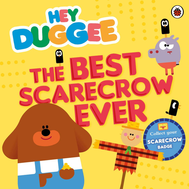 Hey Duggee: The Best Scarecrow Ever by Hey Duggee 9780241201633 [USED COPY]