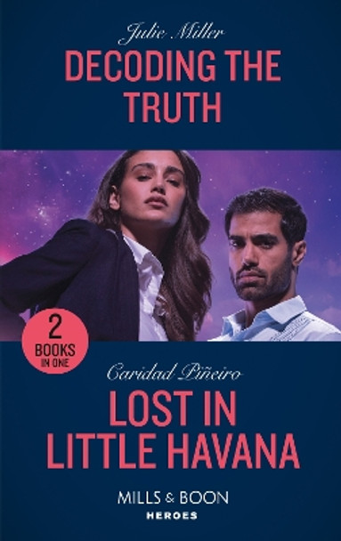 Decoding The Truth / Lost In Little Havana: Decoding the Truth (Kansas City Crime Lab) / Lost in Little Havana (South Beach Security) (Mills & Boon Heroes) by Julie Miller 9780263303667 [USED COPY]