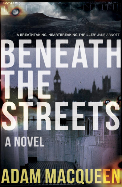 Beneath the Streets by Adam Macqueen