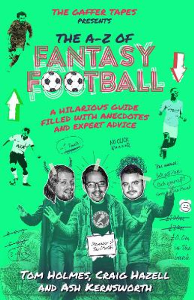 The Gaffer Tapes: The A-Z of Fantasy Football by Tom Holmes