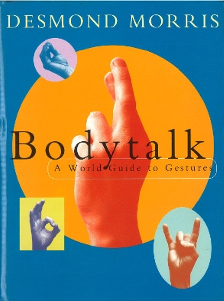 Bodytalk: A World Guide to Gestures by Desmond Morris 9780224101394 [USED COPY]