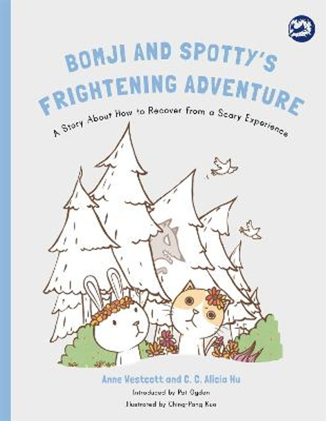 Bomji and Spotty's Frightening Adventure: A Story About How to Recover from a Scary Experience by Anne Westcott