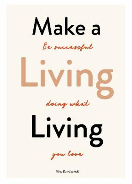 Make a Living Living: Be Successful Doing What You Love by Nina Karnikowski