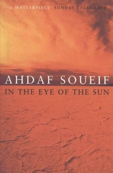 In the Eye of the Sun by Ahdaf Soueif 9780747545897 [USED COPY]