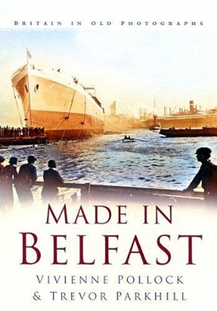 Made in Belfast by Vivienne Pollock 9780750940320 [USED COPY]