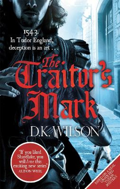 The Traitor's Mark by D. K. Wilson 9780751550382 [USED COPY]