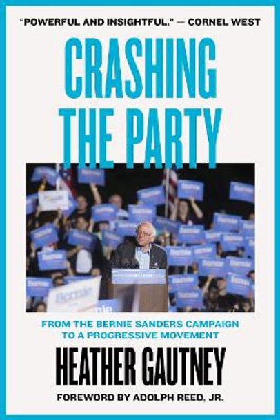 Crashing the Party: From the Bernie Sanders Campaign to a Progressive Movement by Heather D. Gautney