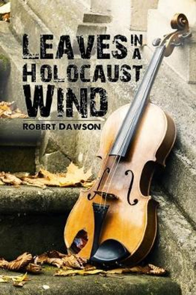 Leaves in a Holocaust Wind by Robert Dawson