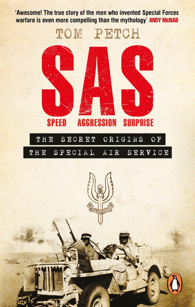 Speed, Aggression, Surprise: The Secret Origins of the Special Air Service by Tom Petch 9780753559406 [USED COPY]