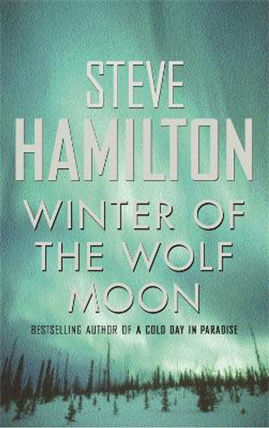 Winter Of The Wolf Moon by Steve Hamilton 9780752844817 [USED COPY]