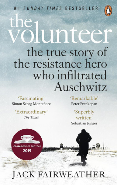 The Volunteer: The True Story of the Resistance Hero who Infiltrated Auschwitz - Costa Book of the Year 2019 by Jack Fairweather 9780753545188 [USED COPY]