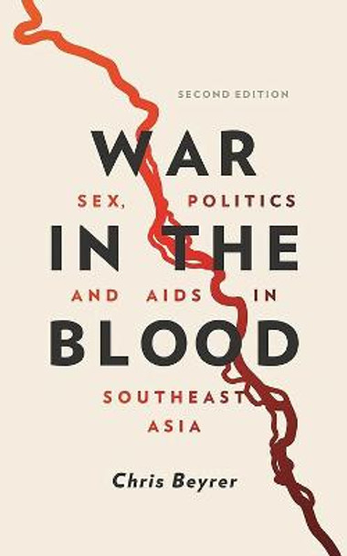 War in the Blood: Sex, Politics and AIDS in Southeast Asia by Chris Beyrer