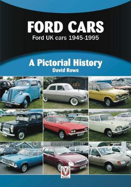 Ford Cars: Ford UK cars 1945-1995 by David Rowe