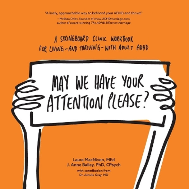 May We Have Your Attention Please?: A Springboard Clinic Workbook for Living--and Thriving--with Adult ADHD by Laura MacNiven Med 9781999571900 [USED COPY]