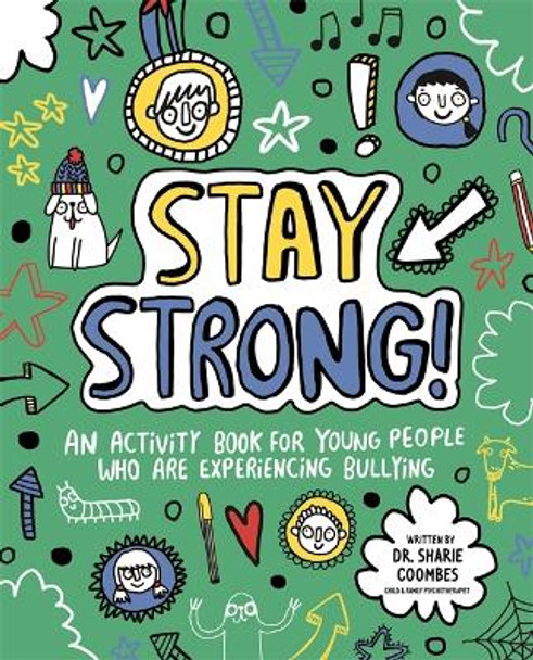 Stay Strong! Mindful Kids: An Activity Book for Young People Who Are Experiencing Bullying by Dr. Sharie Coombes