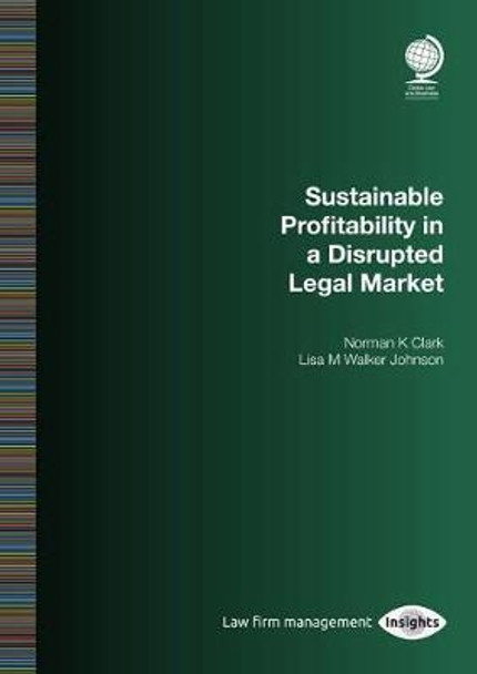 Sustainable Profitability in a Disrupted Legal Market by Norman Clark