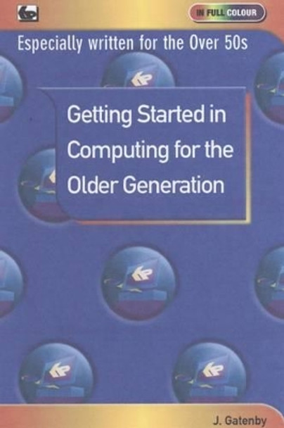 Getting Started in Computing for the Older Generation by James Gatenby 9780859347044 [USED COPY]