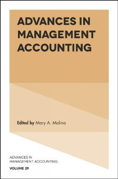 Advances in Management Accounting by Mary A. Malina