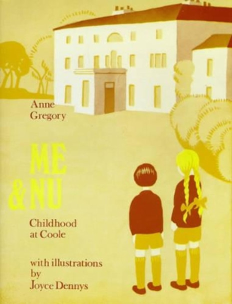 Me and Nu: Childhood at Coole by Anne Gregory 9780861400102 [USED COPY]