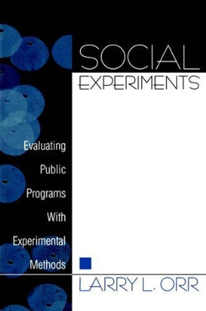 Social Experiments: Evaluating Public Programs With Experimental Methods by Larry L. Orr 9780761912958 [USED COPY]