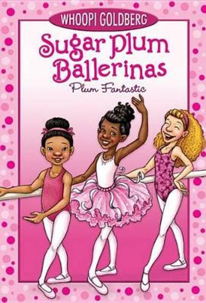 Sugar Plum Ballerinas: Plum Fantastic by Whoopi Goldberg 9780786852604 [USED COPY]