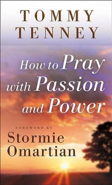 How to Pray with Passion and Power by Tommy Tenney 9780800787875 [USED COPY]