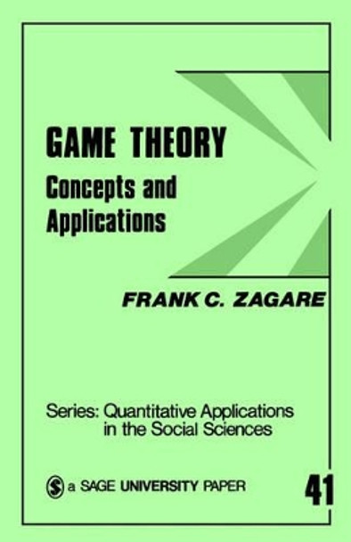 Game Theory: Concepts and Applications by Frank C. Zagare 9780803920507 [USED COPY]