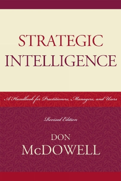 Strategic Intelligence: A Handbook for Practitioners, Managers, and Users by Don McDowell 9780810861848 [USED COPY]