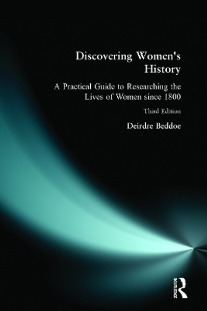 Discovering Women's History: A Practical Guide to Researching the Lives of Women since 1800 by Deirdre Beddoe 9780582311480 [USED COPY]