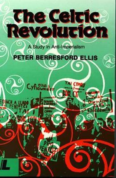 Celtic Revolution, The - A Study in Anti-imperialism by Peter Berresford Ellis 9780862430962 [USED COPY]