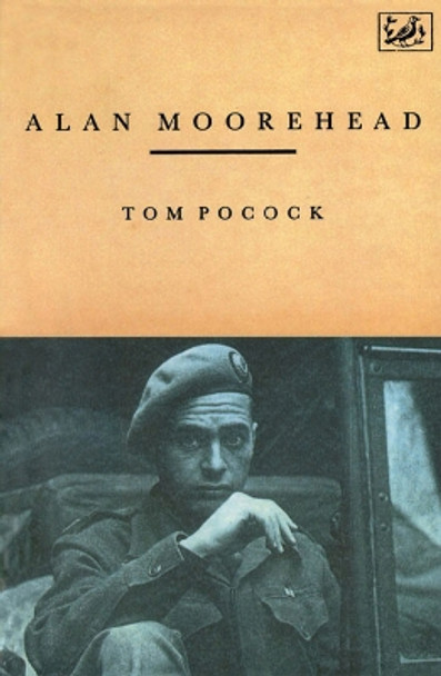 Alan Moorehead by Tom Pocock 9780712650311 [USED COPY]