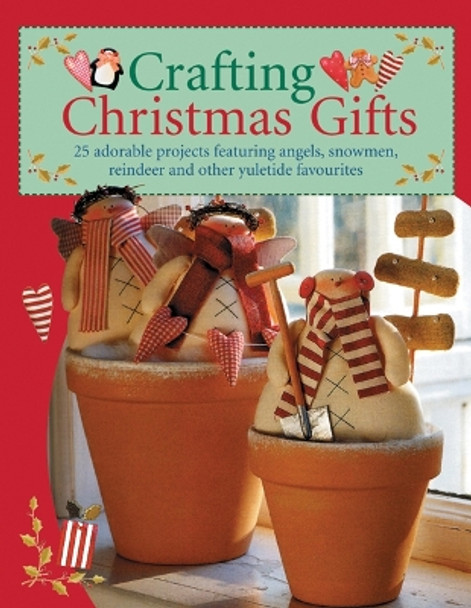 Crafting Christmas Gifts: Over 25 Adorable Projects Featuring Angels, Snowmen, Reindeer and Other Yuletide Favourites by Tone Finnanger 9780715325506 [USED COPY]