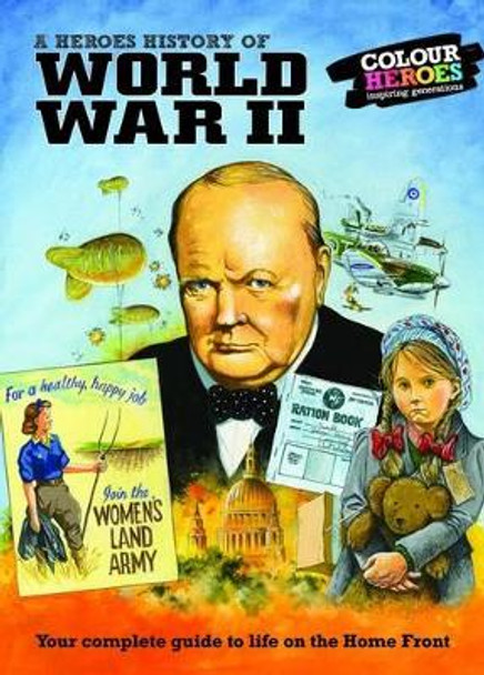 A Heroes History of World War II: Life on the Home Front by Lorraine Childs 9780954210298 [USED COPY]