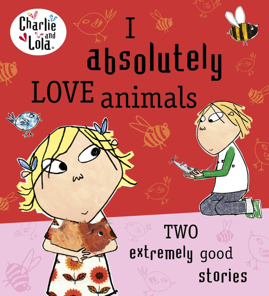 Charlie and Lola: I Absolutely Love Animals by Lauren Child 9780718199166 [USED COPY]