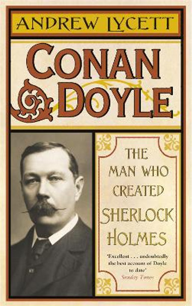 Conan Doyle: The Man Who Created Sherlock Holmes by Andrew Lycett 9780753824283 [USED COPY]