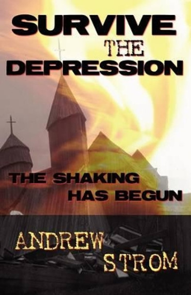 Survive the Depression: The Shaking Has Begun by Andrew Strom 9780979907388 [USED COPY]