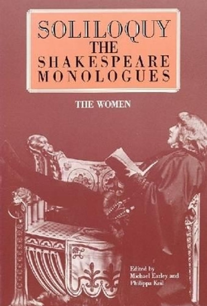 Soliloquy! The Women: The Shakespeare Monologues by Michael Earley 9780936839790 [USED COPY]