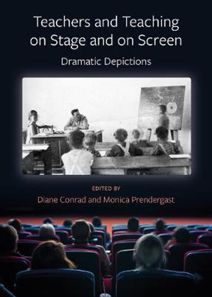 Teachers and Teaching on Stage and on Screen - Dramatic Depictions by Diane Conrad