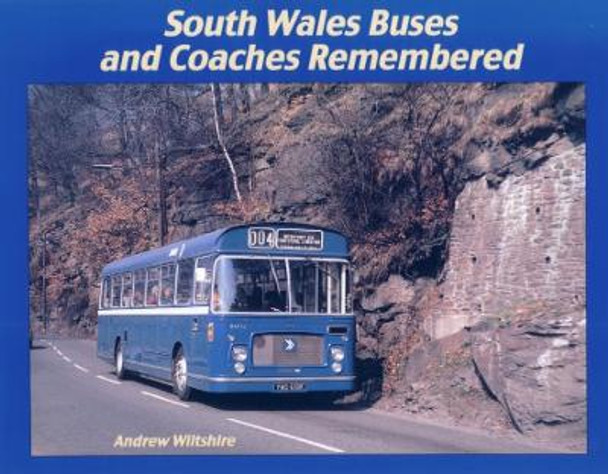 South Wales Buses and Coaches Remembered by Andrew Wiltshire 9781902953663 [USED COPY]