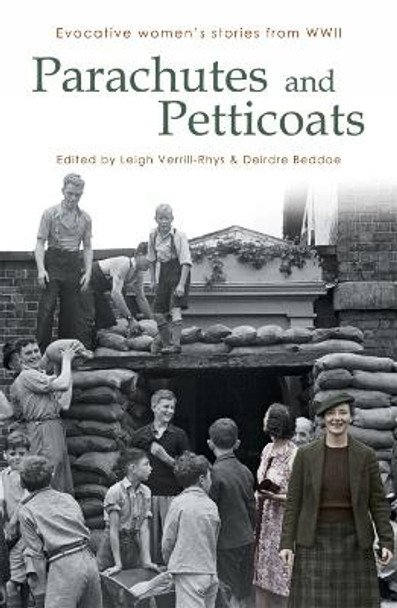 Parachutes and Petticoats: Evocative Women's Stories from WWII by Deirdre Beddoe 9781906784119 [USED COPY]